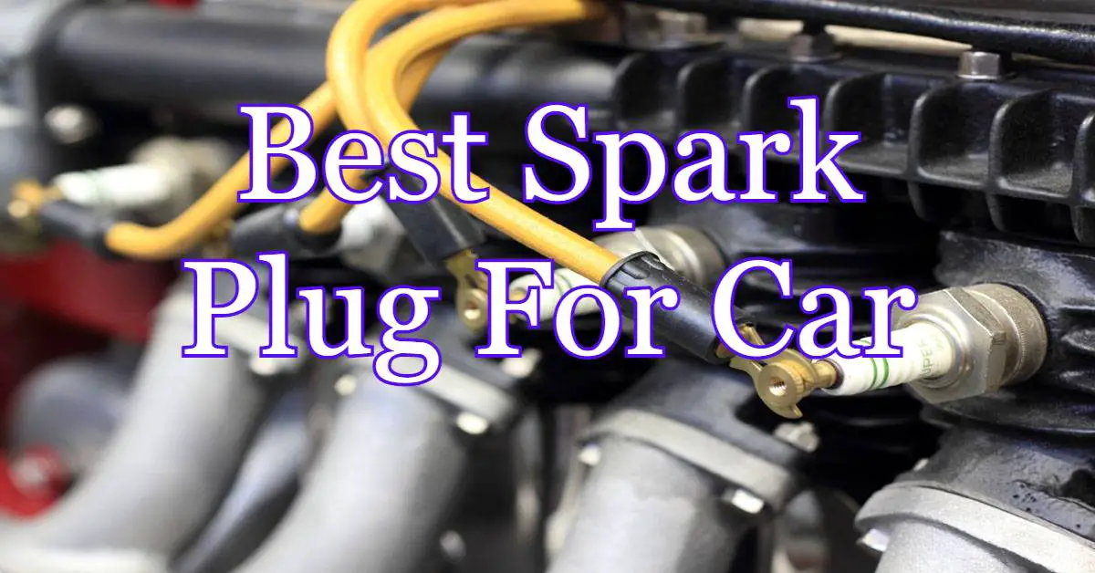 Best Spark Plug For Car