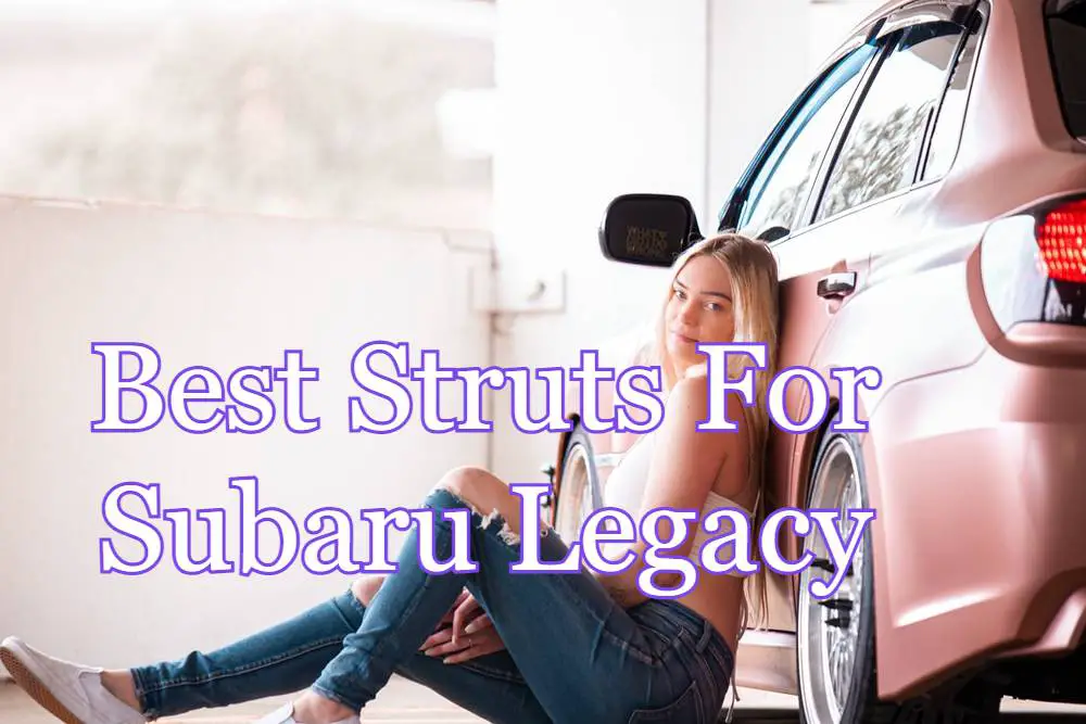 Best Struts For Subaru Legacy