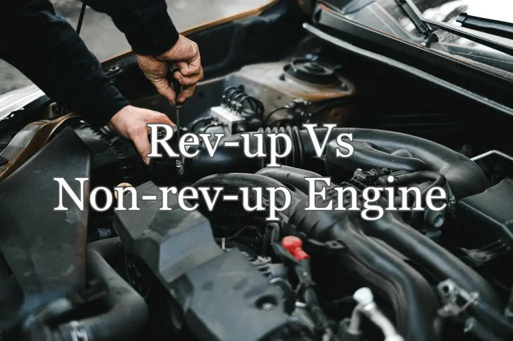 Differences Between Revup And Nonrevup Engine