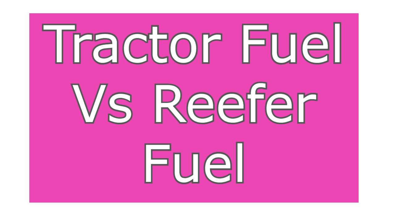 Tractor Fuel Vs Reefer Fuel