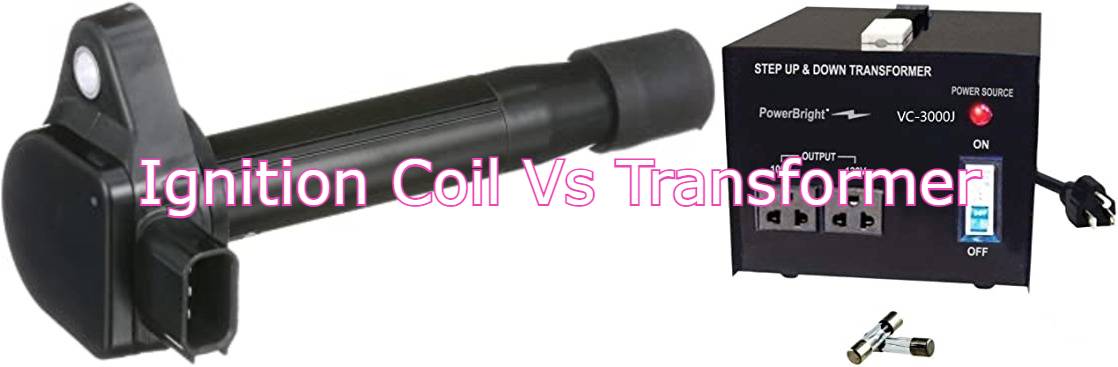 Ignition Coil Vs Transformer
