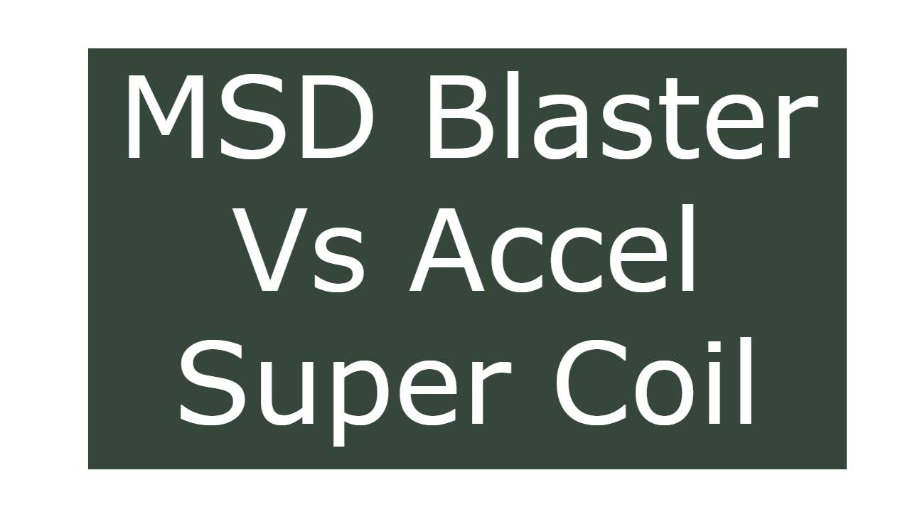 MSD blaster vs Accel Super coil