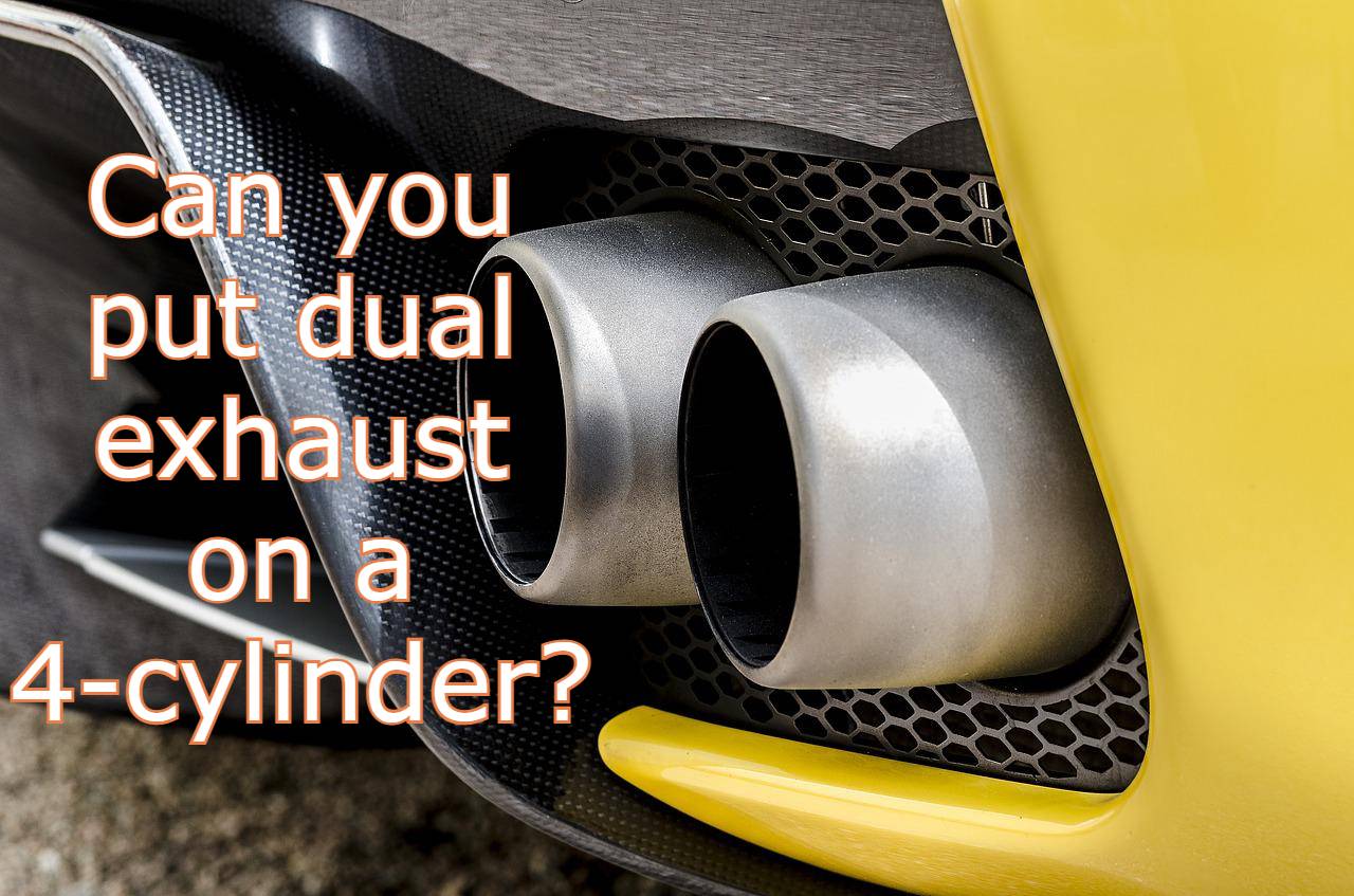 Can you put dual exhaust on a 4-cylinder