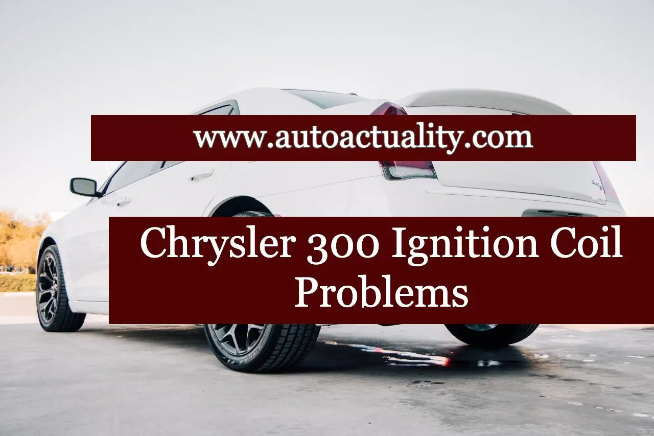 Chrysler 300 Ignition Coil Problems